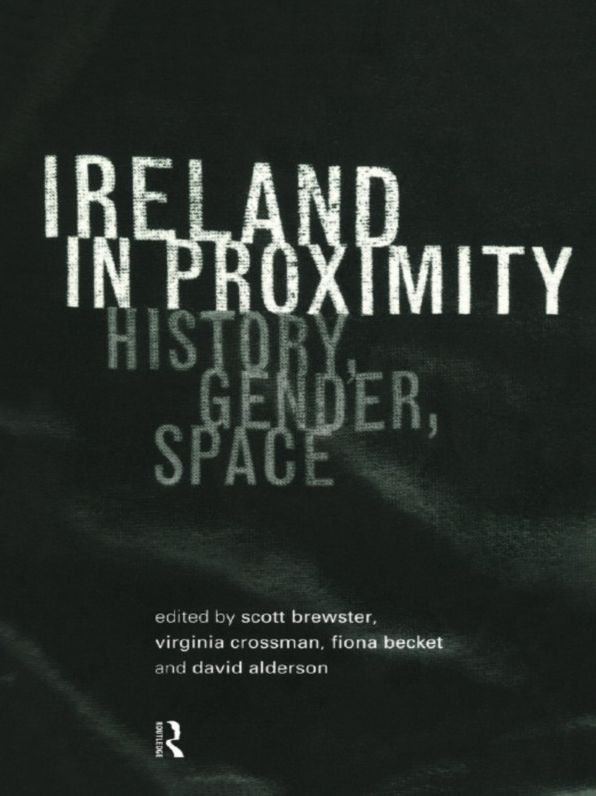 Ireland in Proximity: History, Gender and Space