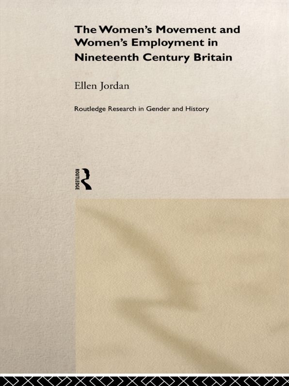 The Women's Movement and Women's Employment in Nineteenth Century Britain