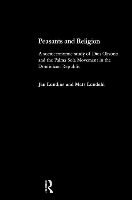 Peasants and Religion: A Socioeconomic Study of Dios Olivorio and the Palma Sola Religion in the Dominican Republic
