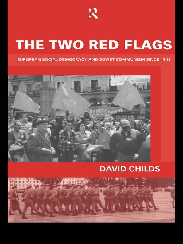 The Two Red Flags: European Social Democracy and Soviet Communism since 1945