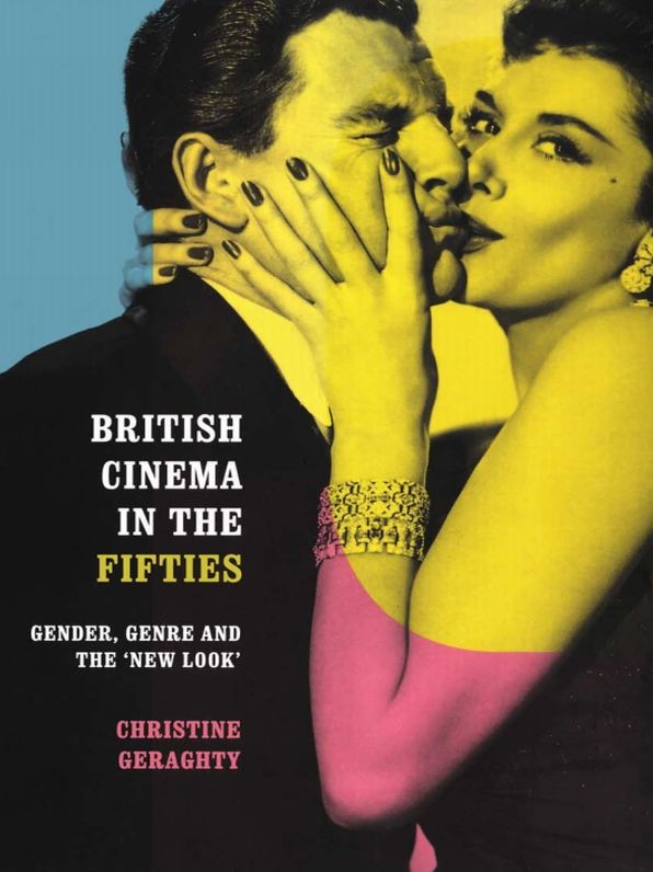 British Cinema in the Fifties: Gender, Genre and the 'New Look'