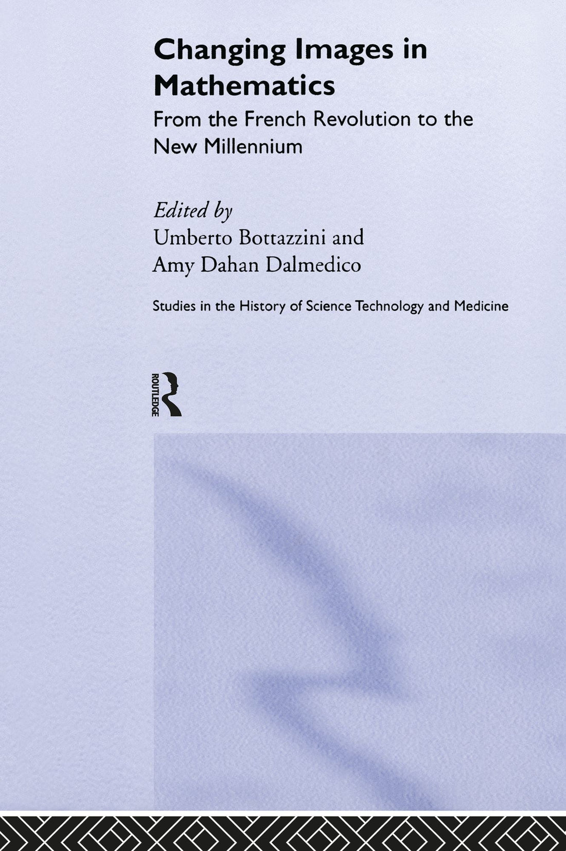Changing Images in Mathematics: From the French Revolution to the New Millennium
