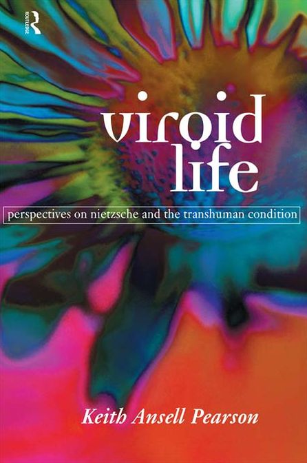 Viroid Life: Perspectives on Nietzsche and the Transhuman Condition