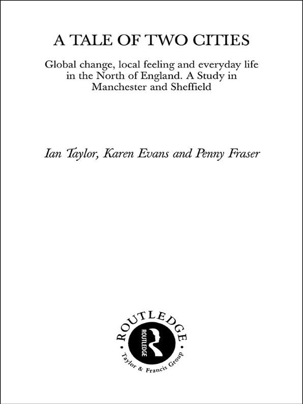 A Tale Of Two Cities: Global Change, Local Feeling and Everday Life in the North of England