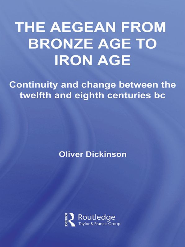 The Aegean from Bronze Age to Iron Age: Continuity and Change Between the Twelfth and Eighth Centuries BC