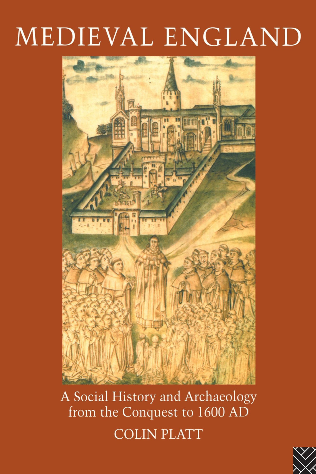 Medieval England: A Social History and Archaeology from the Conquest to 1600 AD