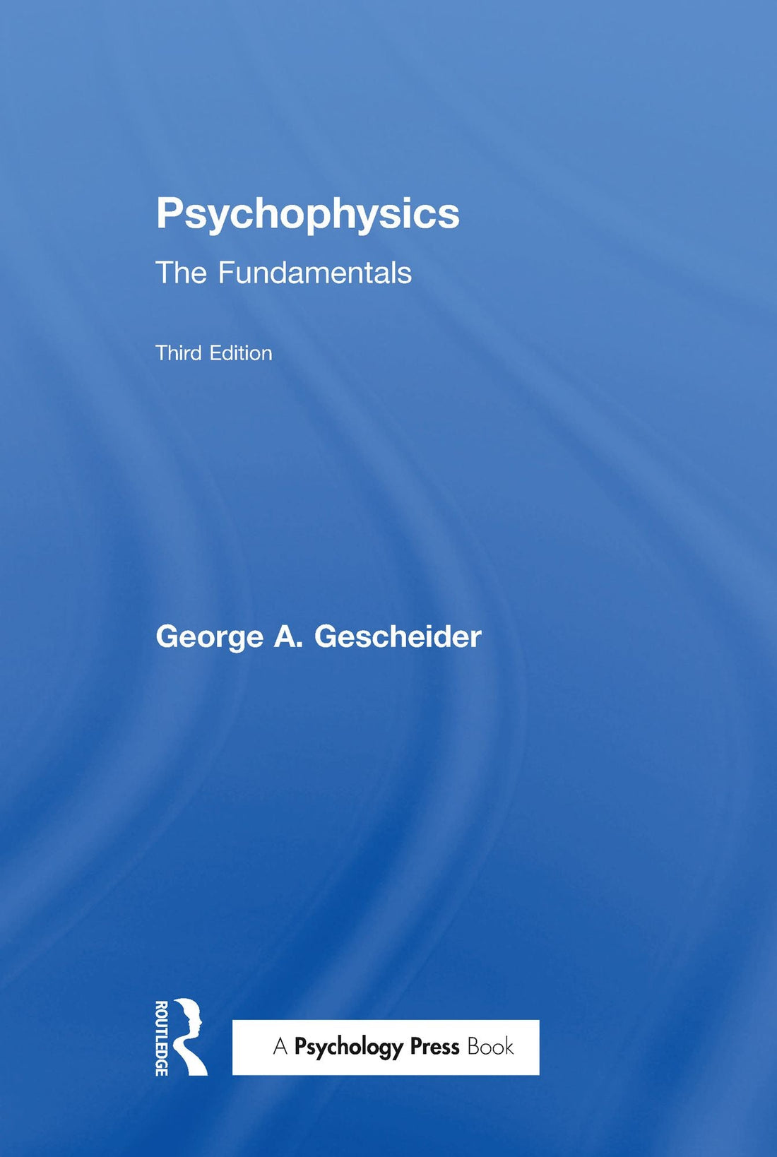 Psychophysics: The Fundamentals