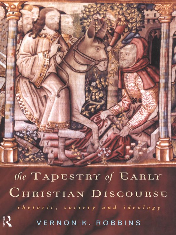 The Tapestry of Early Christian Discourse: Rhetoric, Society and Ideology