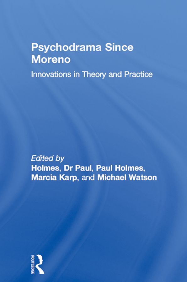 Psychodrama Since Moreno: Innovations in Theory and Practice