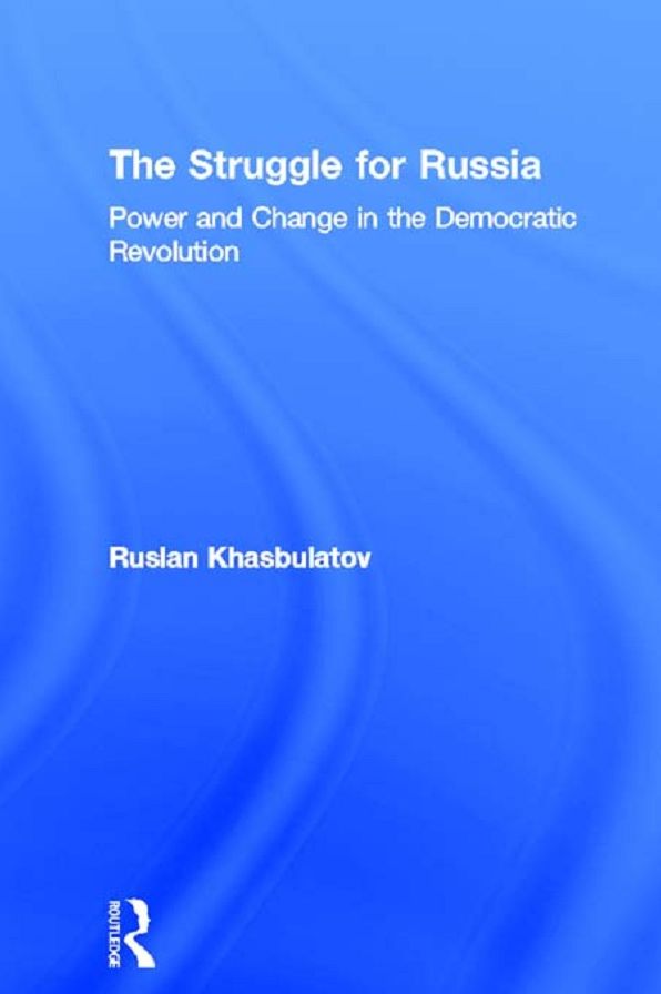 The Struggle for Russia: Power and Change in the Democratic Revolution