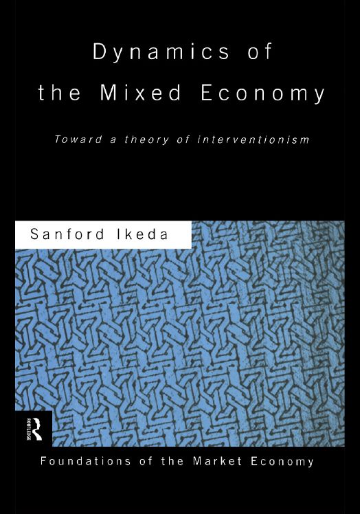 Dynamics of the Mixed Economy: Toward a Theory of Interventionism