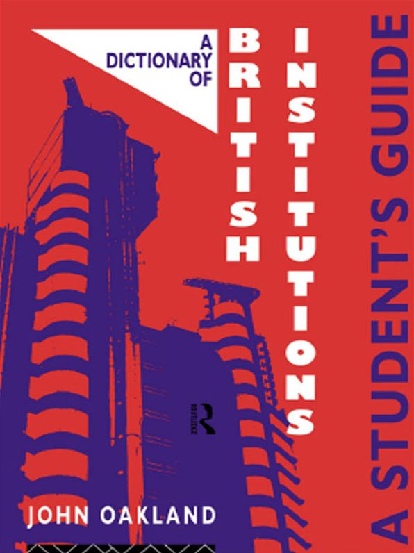 A Dictionary of British Institutions: A Students' Guide