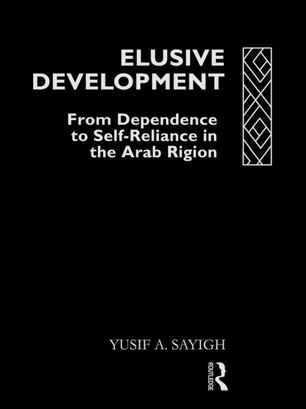 Elusive Development: From Dependence to Self-Reliance in the Arab Region
