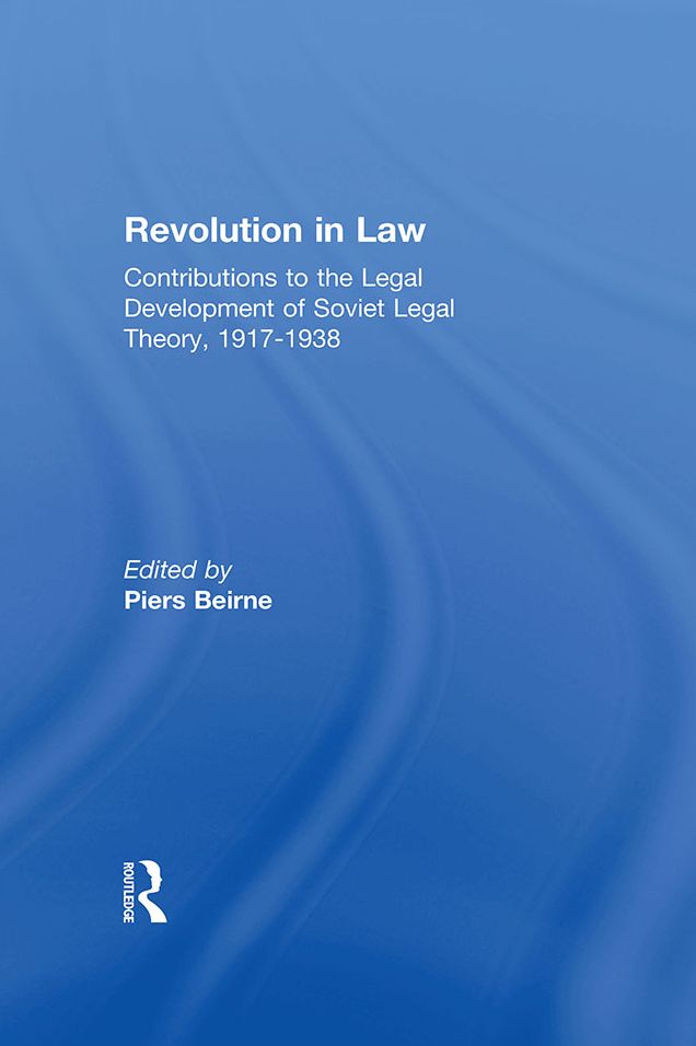 Revolution in Law: Contributions to the Legal Development of Soviet Legal Theory, 1917-38: Contributions to the Legal Development of Soviet Legal Theory, 1917-38