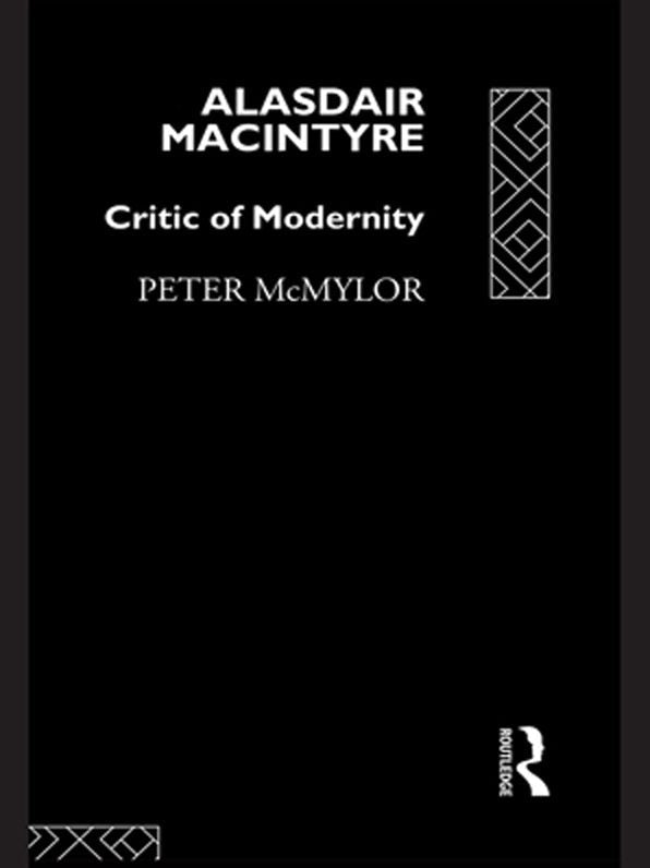 Alasdair MacIntyre: Critic of Modernity