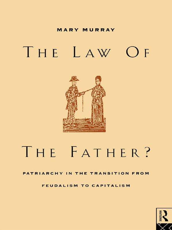 The Law of the Father?: Patriarchy in the transition from feudalism to capitalism