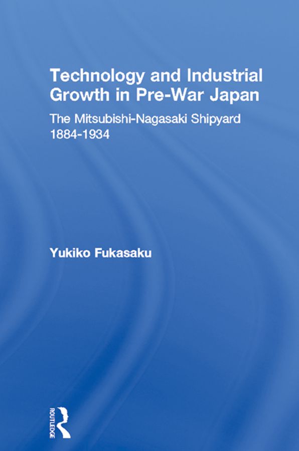 Technology and Industrial Growth in Pre-War Japan: The Mitsubishi-Nagasaki Shipyard 1884-1934