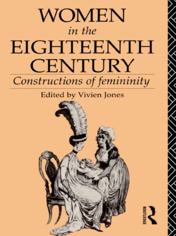 Women in the Eighteenth Century: Constructions of Femininity