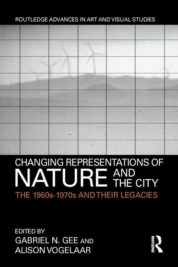 Changing Representations of Nature and the City: The 1960s-1970s and their Legacies