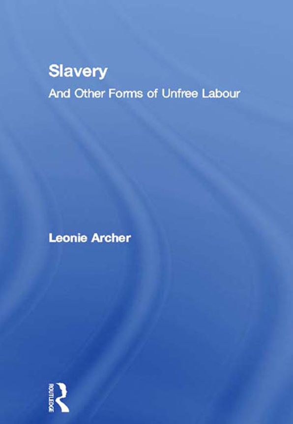 Slavery: And Other Forms of Unfree Labour