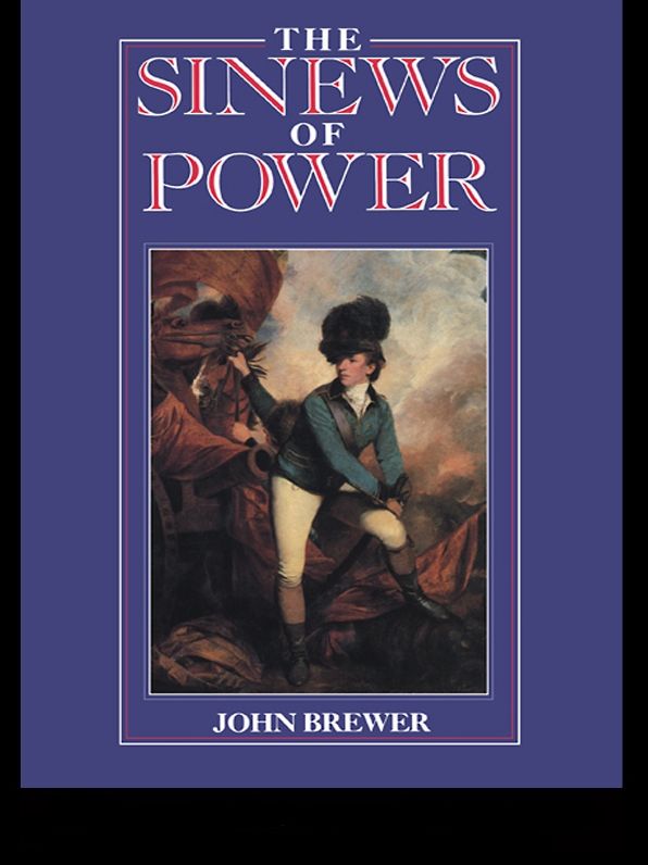 The Sinews of Power: War, Money and the English State 1688-1783