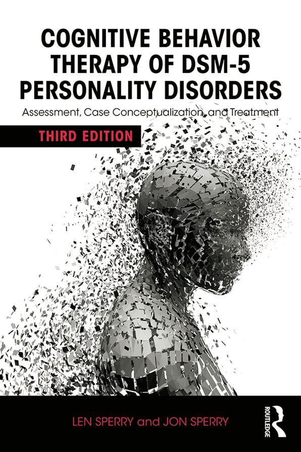 Cognitive Behavior Therapy of DSM-5 Personality Disorders: Assessment, Case Conceptualization, and Treatment