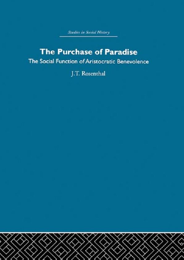 The Purchase of Pardise: The social function of aristocratic benevolence, 1307-1485