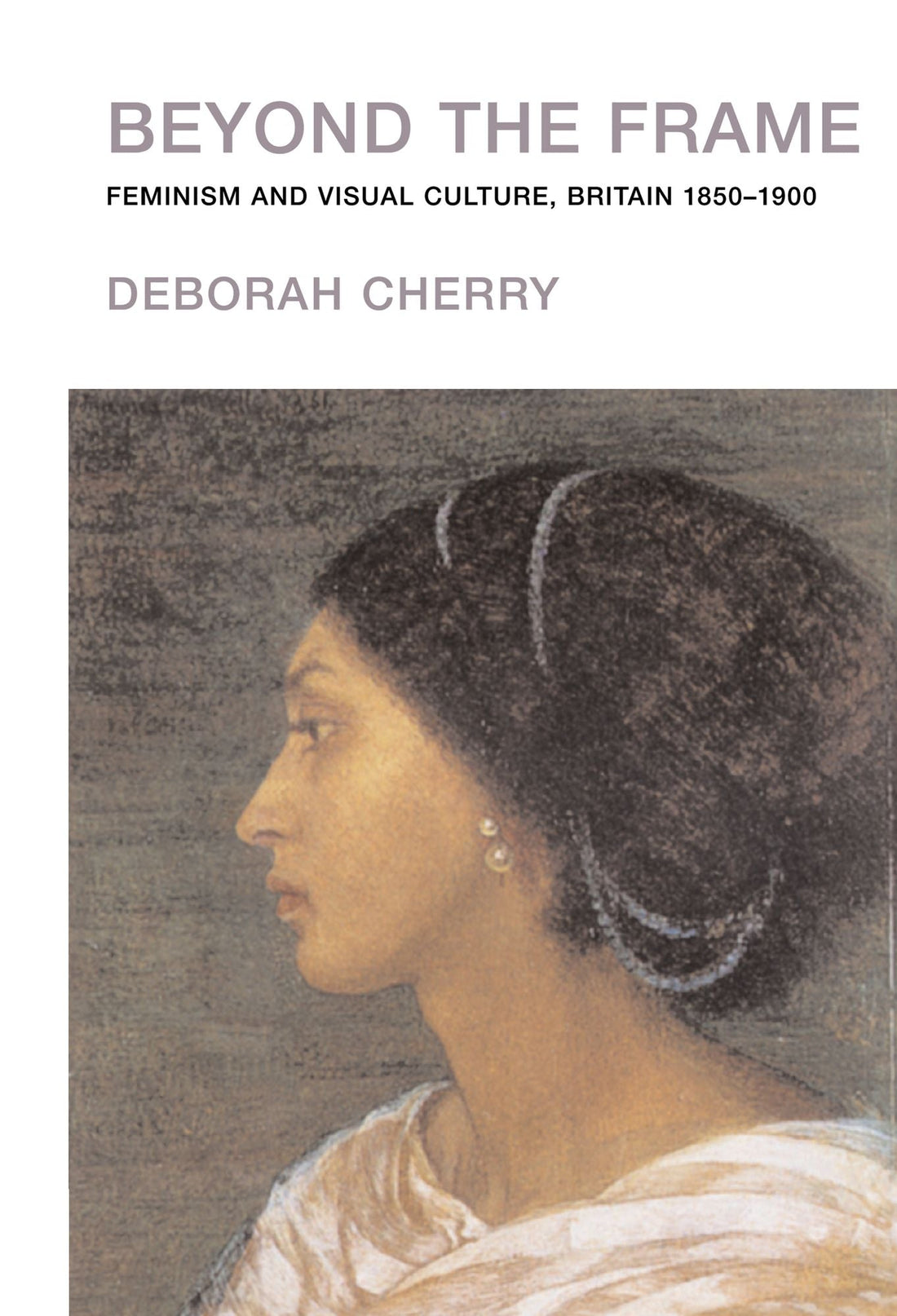 Beyond the Frame: Feminism and Visual Culture, Britain 1850 -1900