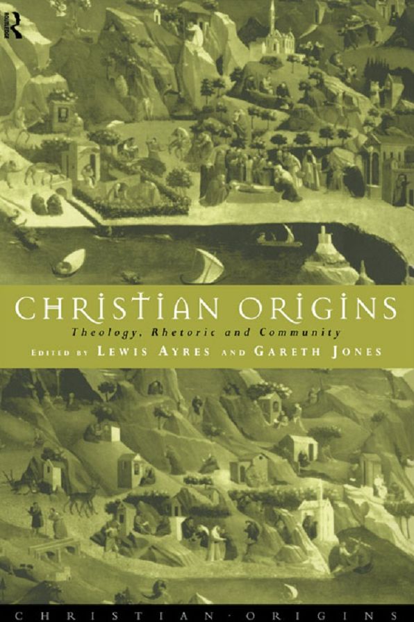 Christian Origins: Theology, Rhetoric and Community