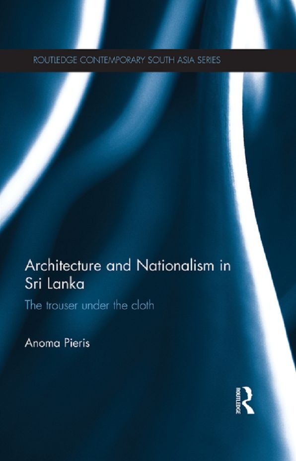Architecture and Nationalism in Sri Lanka: The Trouser Under the Cloth