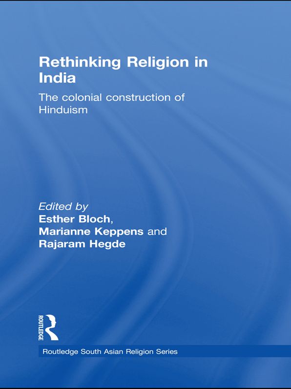 Rethinking Religion in India: The Colonial Construction of Hinduism