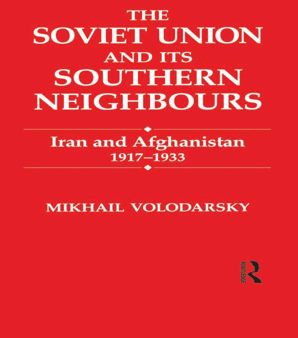 The Soviet Union and Its Southern Neighbours: Iran and Afghanistan 1917-1933