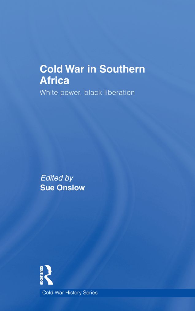 Cold War in Southern Africa: White Power, Black Liberation