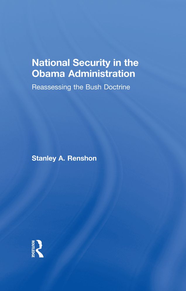National Security in the Obama Administration: Reassessing the Bush Doctrine