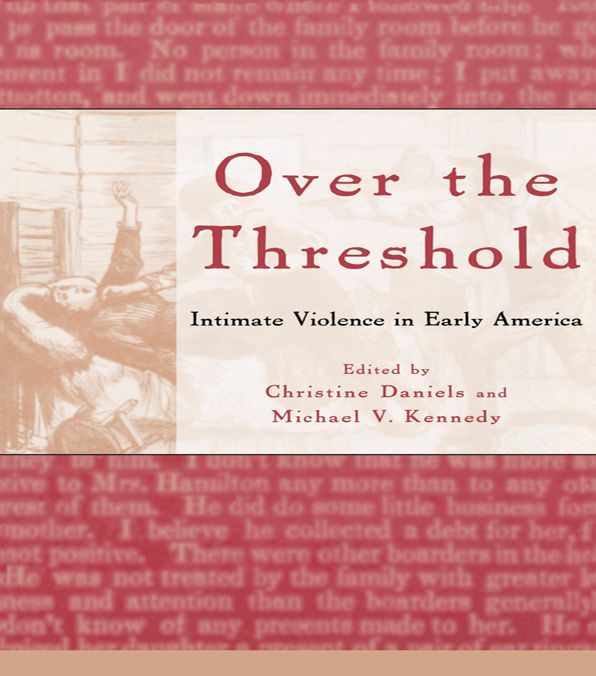 Over the Threshold: Intimate Violence in Early America