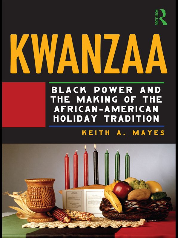 Kwanzaa: Black Power and the Making of the African-American Holiday Tradition