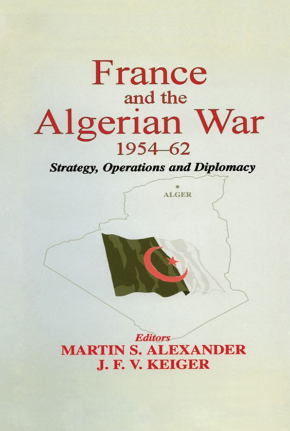 France and the Algerian War, 1954-1962: Strategy, Operations and Diplomacy