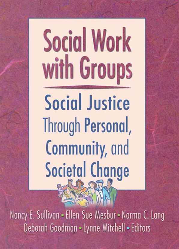 Social Work with Groups: Social Justice Through Personal, Community, and Societal Change