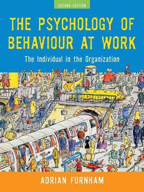 The Psychology of Behaviour at Work: The Individual in the Organization