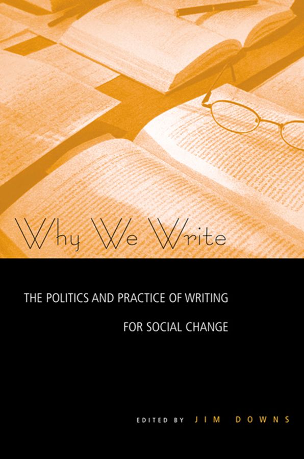 Why We Write: The Politics and Practice of Writing for Social Change