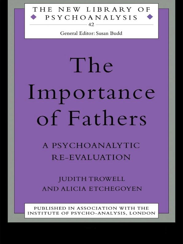 The Importance of Fathers: A Psychoanalytic Re-evaluation