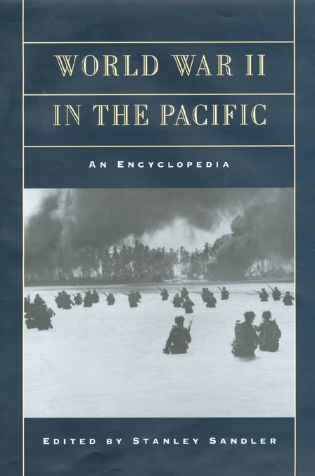 World War II in the Pacific: An Encyclopedia