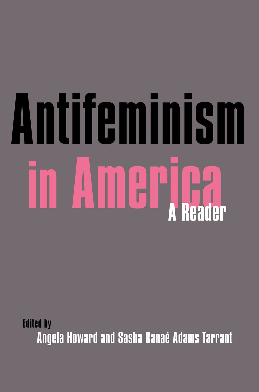 Antifeminism in America: A Historical Reader