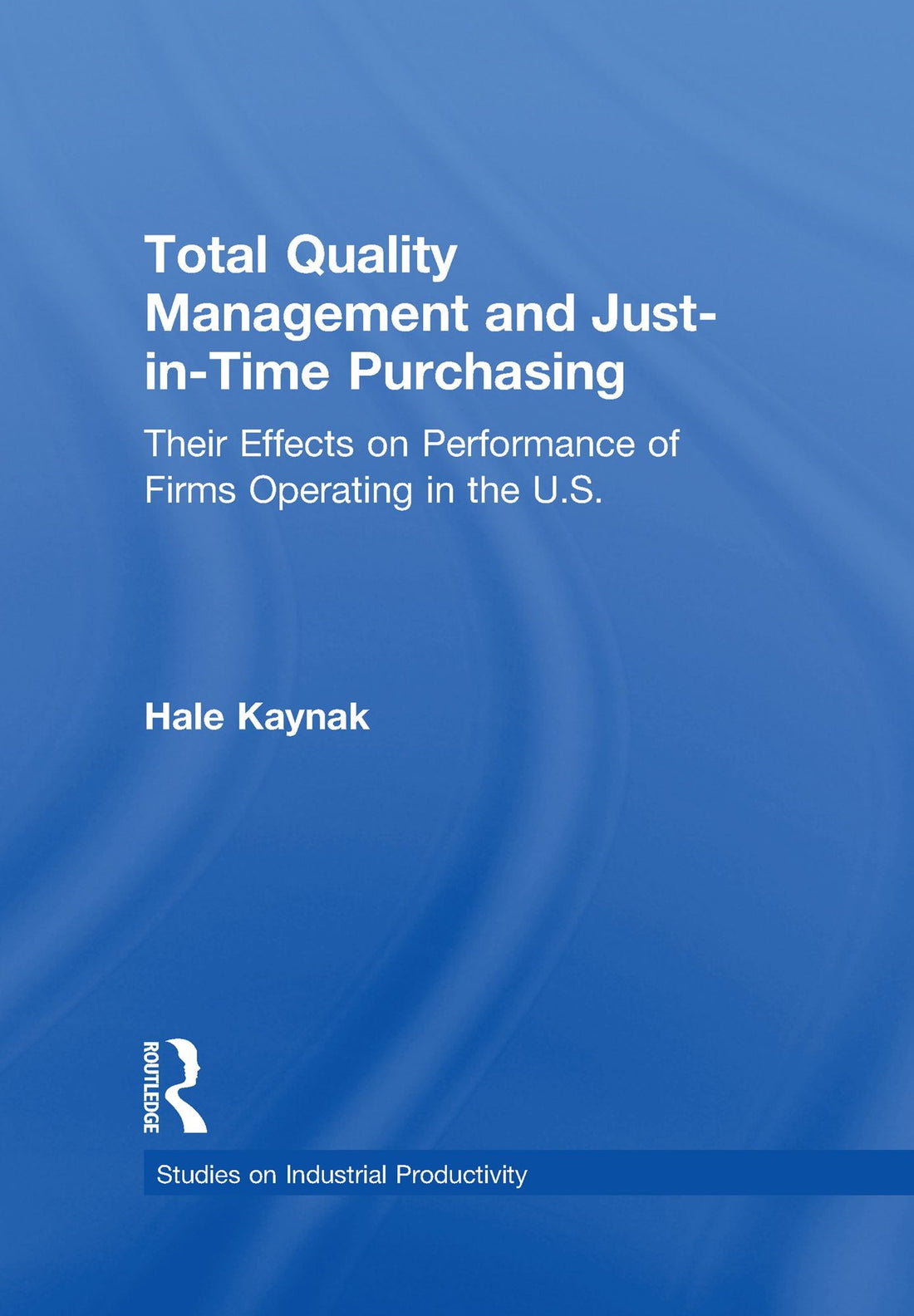 Total Quality Management and Just-in-Time Purchasing: Their Effects on Performance of Firms Operating in the U.S.