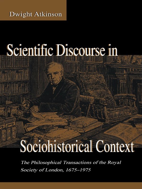 Scientific Discourse in Sociohistorical Context: The Philosophical Transactions of the Royal Society of London, 1675-1975