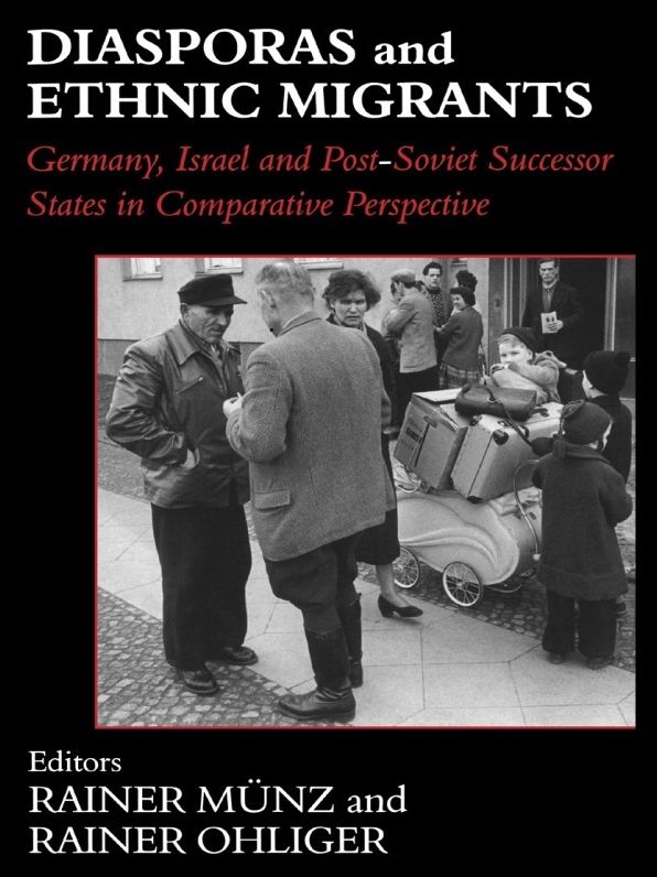 Diasporas and Ethnic Migrants: Germany, Israel and Russia in Comparative Perspective