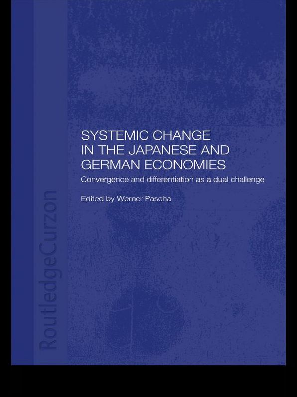 Systemic Changes in the German and Japanese Economies: Convergence and Differentiation as a Dual Challenge