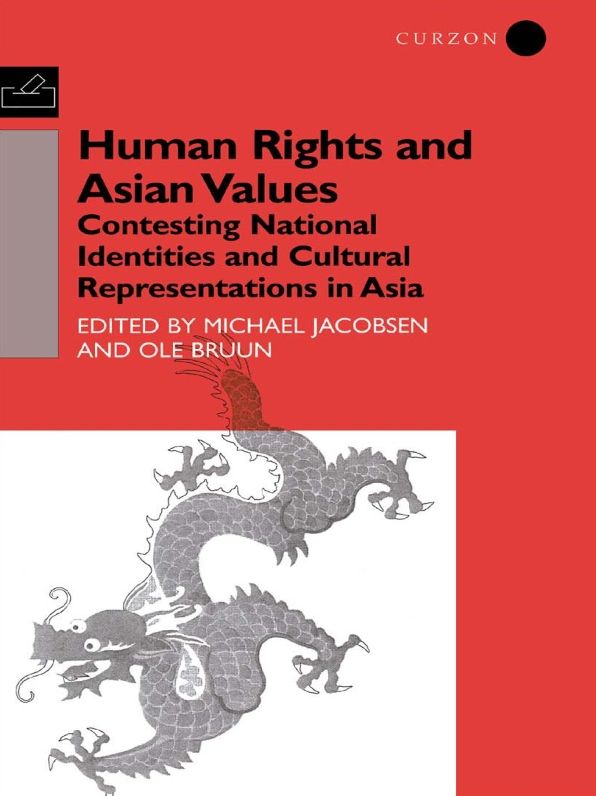 Human Rights and Asian Values: Contesting National Identities and Cultural Representations in Asia