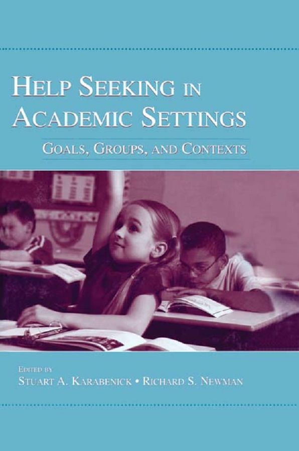 Help Seeking in Academic Settings: Goals, Groups, and Contexts