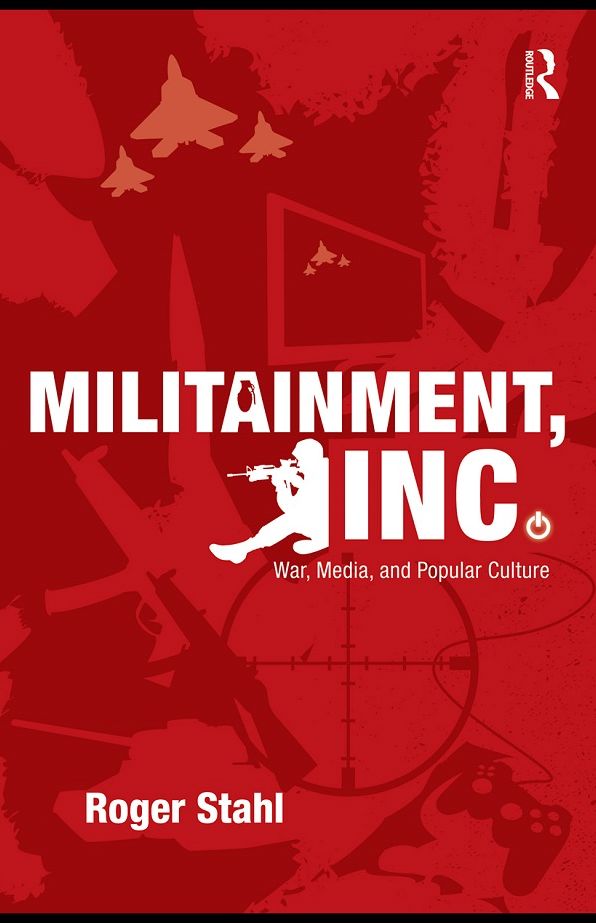Militainment, Inc.: War, Media, and Popular Culture